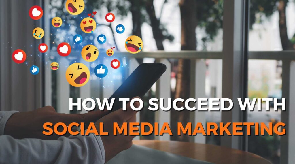 How to succeed with social media marketing, learn digital marketing