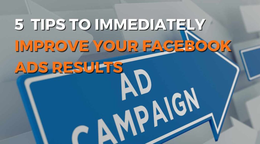 5 Tips To Improve Facebook Ads Results